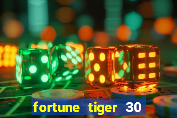 fortune tiger 30 reais grátis